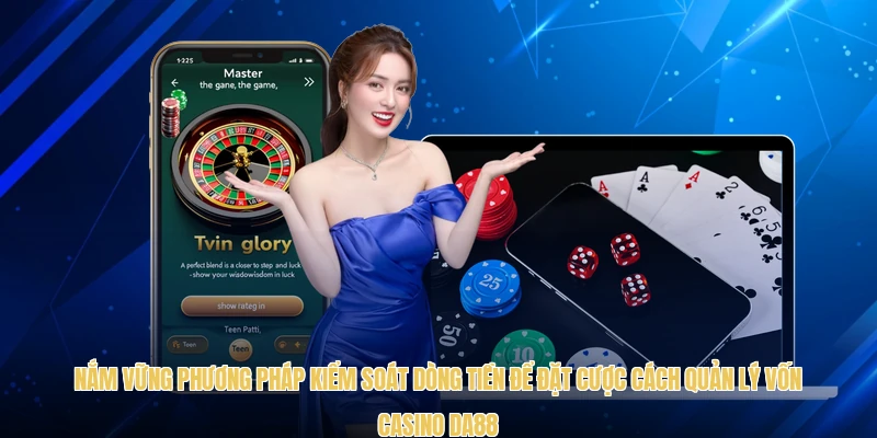 Cách Quản Lý Vốn Casino DA88 Giúp Hội Viên Thắng Lớn - sawin.baby