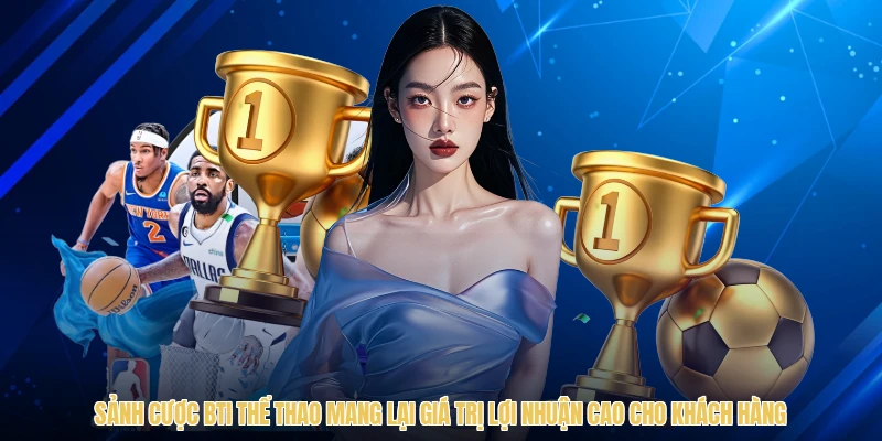 BTI thể thao - Sảnh Cược Đẳng Cấp Và Uy Tín Hàng Đầu - sawin.baby