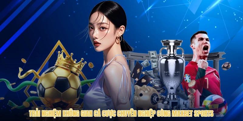 Maxbet Sports - Sảnh Cược Thể Thao Đẳng Cấp Quốc Tế - sawin.baby